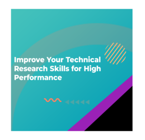 Improve your technical research skills for high performance